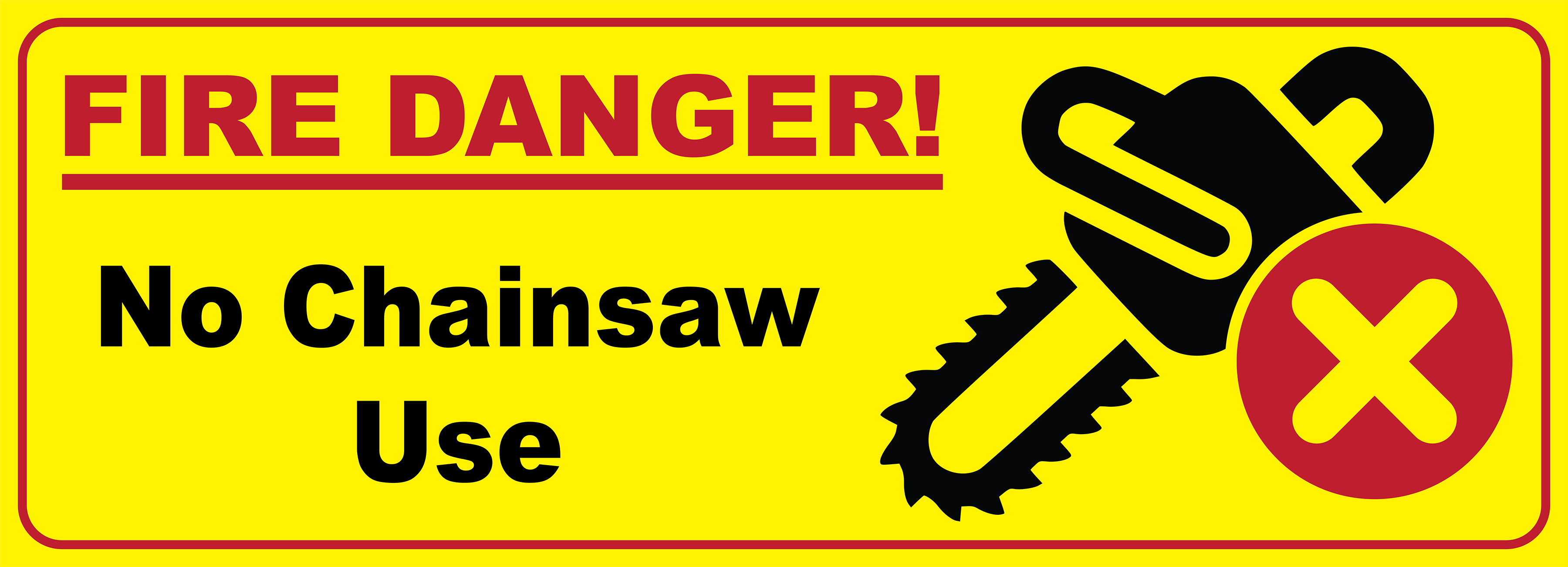 Bright yellow background with red border; "Fire Danger" text; chainsaw icon with red X in circle; "No chainsaw use" text