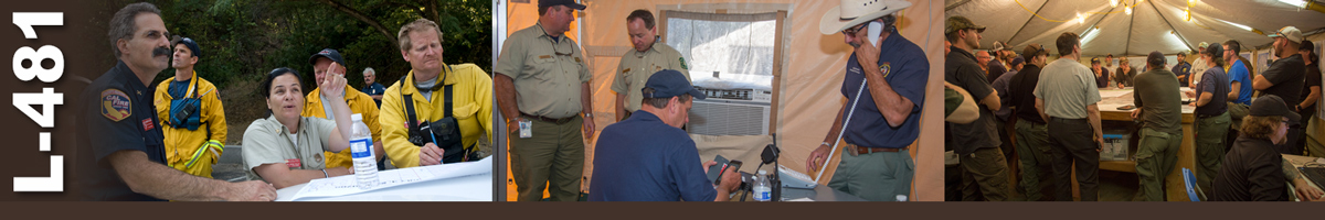 L-481 Decorative banner. Three photos of wildland fire operations. Three fire personnel stand at hood of truck with maps spread out and a water bottle on top, with female incident commander pointing toward sky. Four fire personnel stand in a tent, the incident commander making a phone call on a landline. A large group gather around a maps table in a tent.