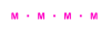 A line of four pink Ms with dashes in between.