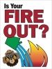 Is Your Fire Out? 36x48 sign. with bucket dumping water on flame