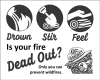 Drown, stir, feel. Is your fire dead out?